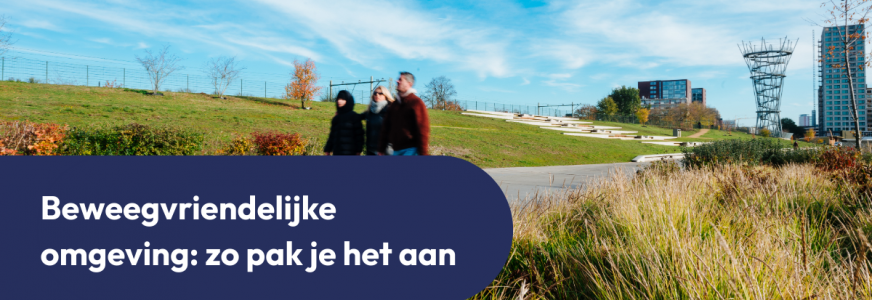 Beleid opstellen over een beweegvriendelijke omgeving: zo pak je het aan